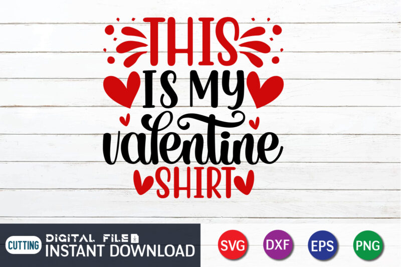 This is my valentine shirt, Happy Valentine Shirt print template, Heart sign vector, cute Heart vector, typography design for 14 February, Valentine vector, valentines day t-shirt design