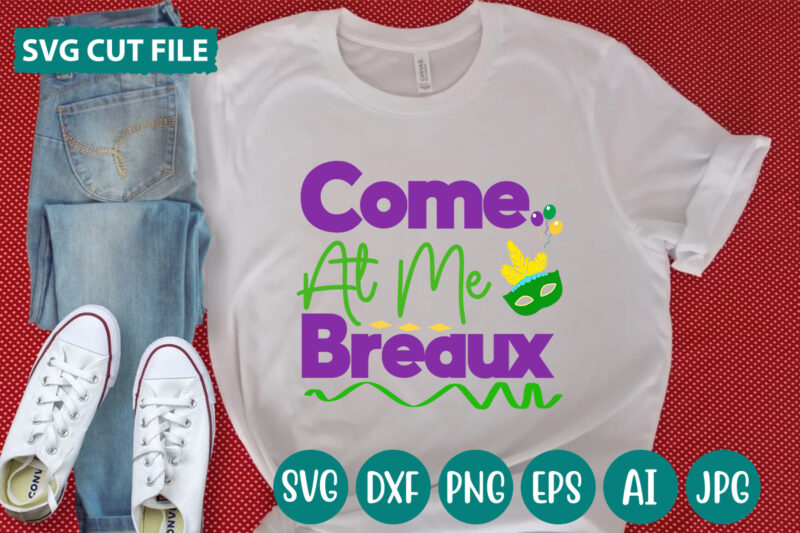 Come At Me Breaux svg vector for t-shirt