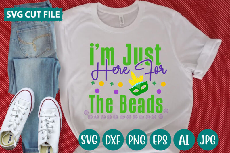 i’m Just Here For The Beads svg vector for t-shirt