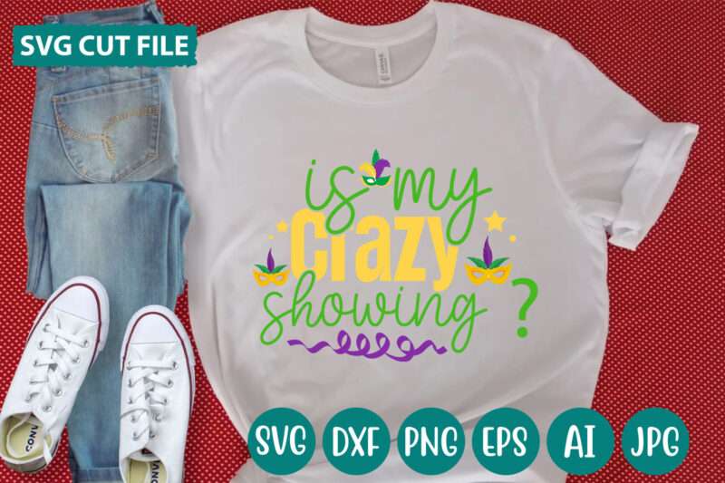 Is My Crazy Showing svg vector for t-shirt