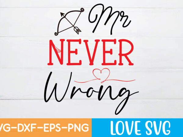 Mr never wrong t shirt design