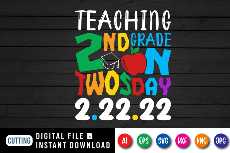 Teaching 2nd Grade on Twos Day 2.22.22 T- Shirt, 100 Days Of School Shirt, 2nd Grade Shirt, 100 Days Of School Shirt print Template