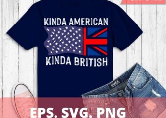 Dual Citizenship UK USA Kinda American Kinda British T-Shirt design svg, Kinda American Kinda British png, Dual Citizenship, USA flag, British flag