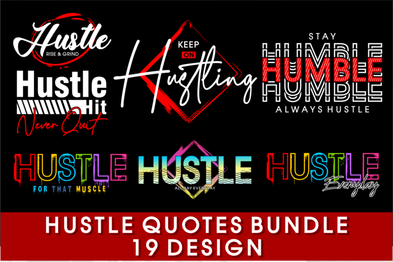 hustle quotes svg, hustle t shirt designs, inspirational motivational quote svg