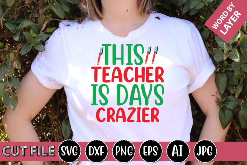 This Teacher is Days Crazier SVG Vector for t-shirt