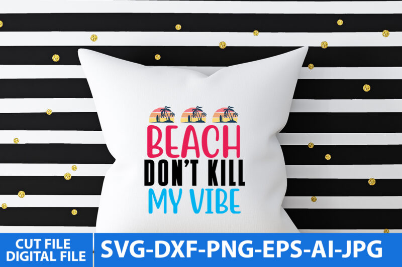 beach Don’t My Vibes Svg Design,beach Don’t My Vibes T Shirt Design,Summer T Shirt Design, Summer Svg Design, Summerv Svg Quotes, Summer Svg bundle Quotes