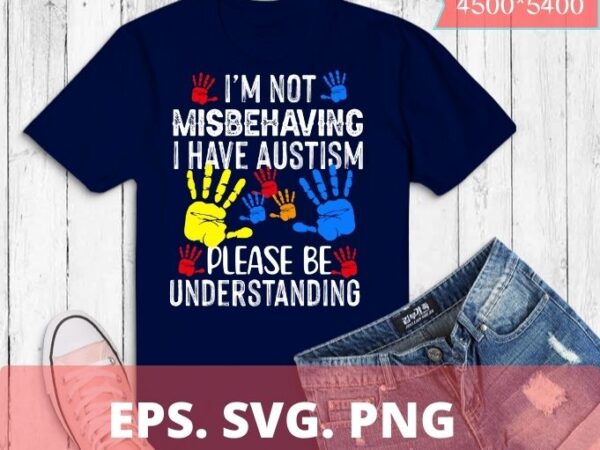 I’m not misbehaving i have autism colorful autism hand vector t-shirt design svg, i’m not misbehaving i have autism png, autism, colorful, autism hand, vector t-shirt design,autism awareness,puzzle