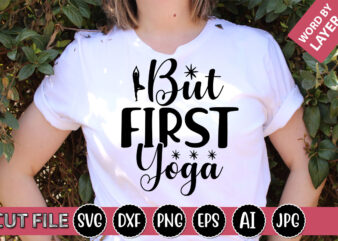 But First Yoga SVG Vector for t-shirt