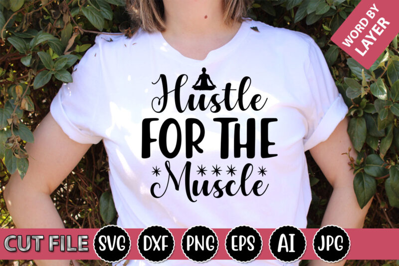 Hustle for the Muscle SVG Vector for t-shirt