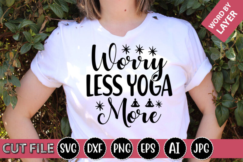 Worry Less Yoga More SVG Vector for t-shirt