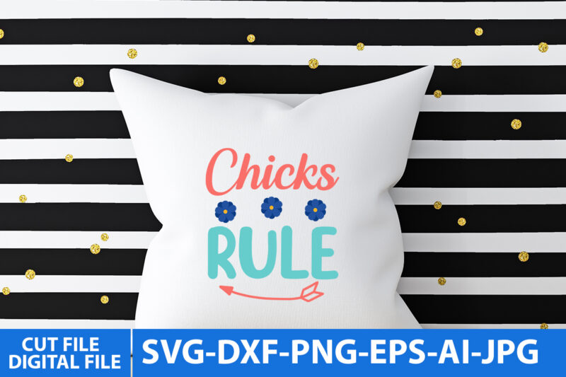 Chicks Rule T Shirt Design,Chicks Rule Svg Bundle,Chicks Rule Svg Quotes