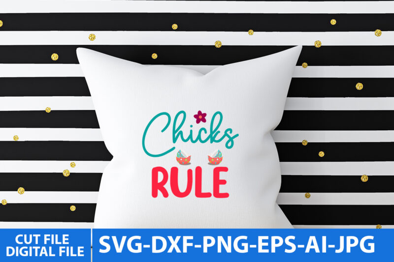 Chicks Rule Svg Design,Chicks Rule T Shirt Design