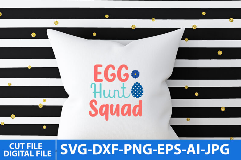 egg hunt Squad T Shirt Design,egg hunt Squad Svg design,Easter Day Svg Quotes