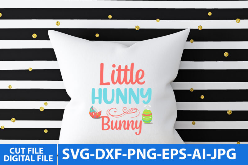 Little Hunny Bunny T Shirt Design,Happy easter Svg Design,Easter Day Svg Design, Happy Easter Day Svg free, Happy Easter SVG Bunny Ears Cut File for Cricut, Bunny Rabbit Feet, Easter