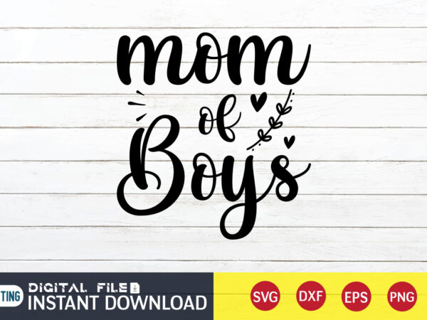 Mom of boys t shirt, mom lover shirt, boys t shirt, mom shirt, mom shirt print template, mama svg t shirt design, mom vector clipart, mom svg t shirt designs