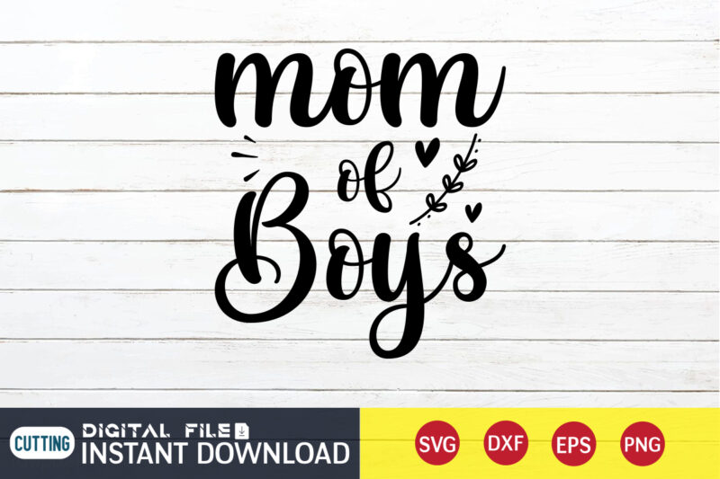 Mom of Boys T Shirt, Mom Lover Shirt, Boys T Shirt, Mom Shirt, Mom shirt print template, Mama svg t shirt Design, Mom vector clipart, Mom svg t shirt designs