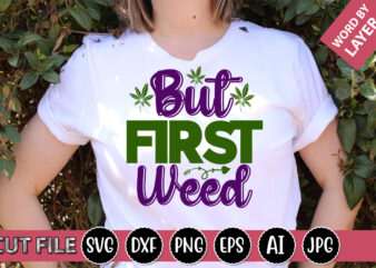 But First Weed SVG Vector for t-shirt