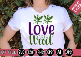 Love Weed SVG Vector for t-shirt
