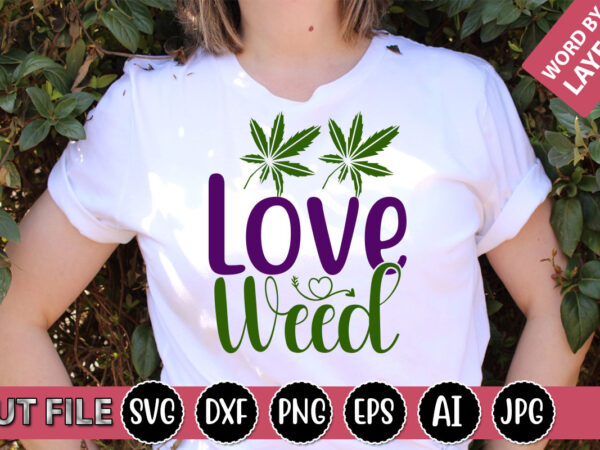 Love weed svg vector for t-shirt