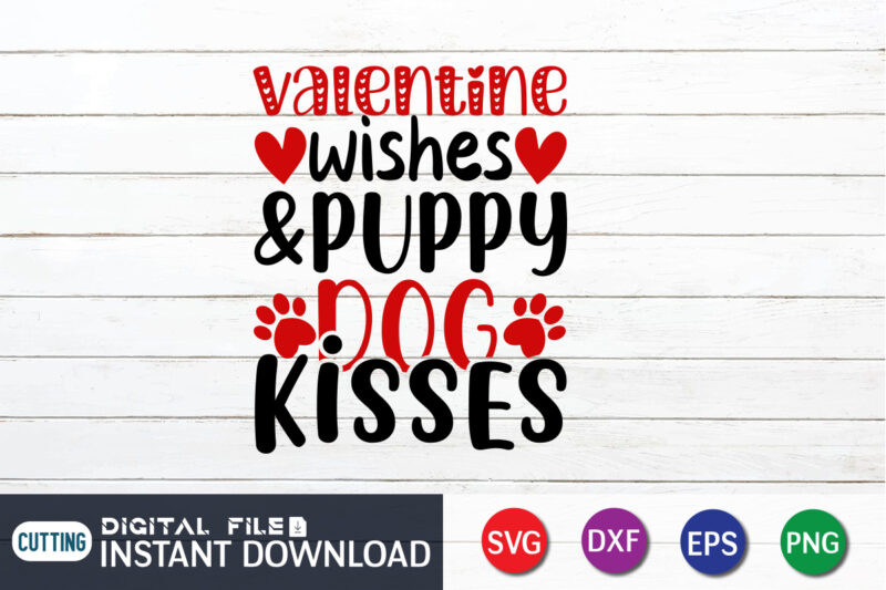 Valentine Wishes Puppy Dog kisses T Shirt Dog Lover T Shirt,Happy Valentine Shirt print template, Heart sign vector, cute Heart vector, typography design for 14 February