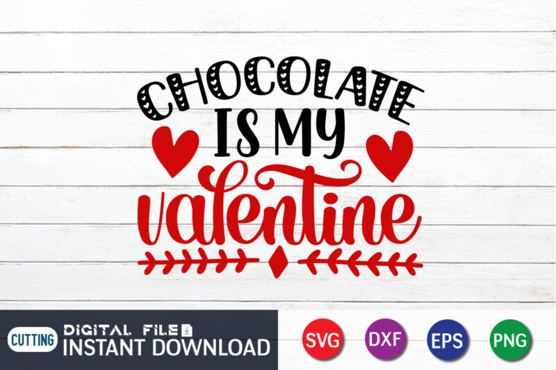 Chocolate Is my Valentine T Shirt, Chocolate Lover T Shirt, Happy Valentine Shirt print template, Heart sign vector, cute Heart vector, typography design for 14 February, Valentine vector, valentines day