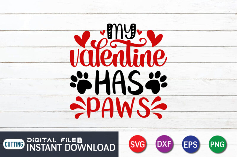 My Valentine Has Paws T Shirt, Happy Valentine Shirt print template, Heart sign vector, cute Heart vector, typography design for 14 February, Valentine vector, valentines day t-shirt design