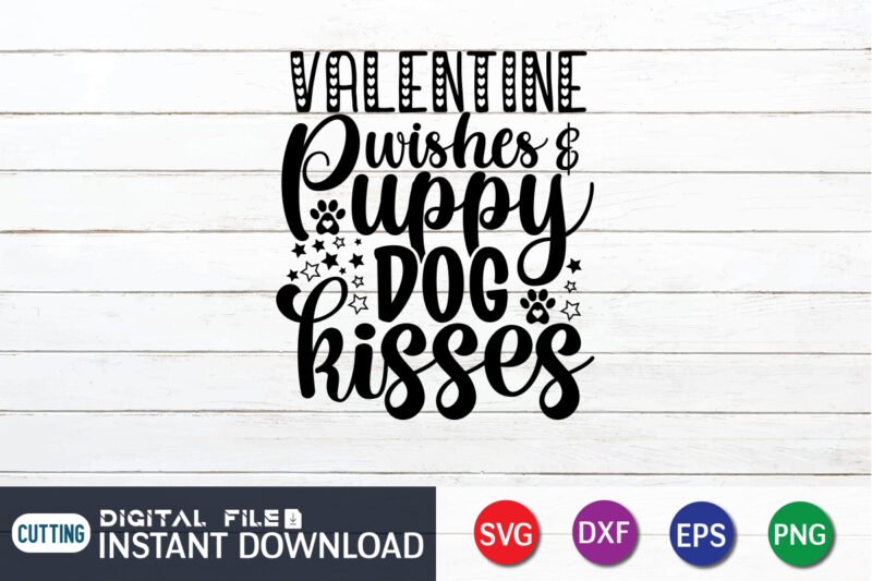 Valentine Wishes Puppy Dog kisses T Shirt Dog Lover T Shirt, Happy Valentine Shirt print template, Heart sign vector, cute Heart vector, typography design for 14 February, Valentine vector, valentines