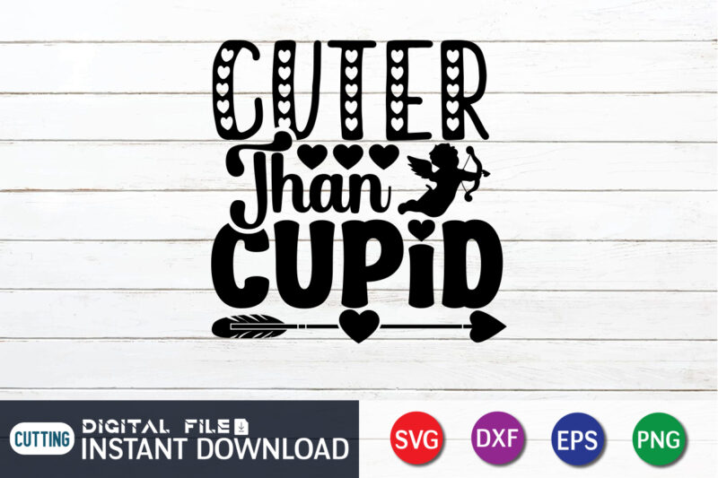 Cuter Than Cupid T Shirt, Cuter Than Cupid SVG, Happy Valentine Shirt print template, Heart sign vector, cute Heart vector, typography design for 14 February, Valentine vector, valentines day t-shirt design