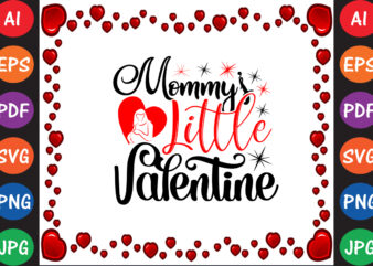 Mommy’s Little Valentine Valentine T-shirt And SVG Design