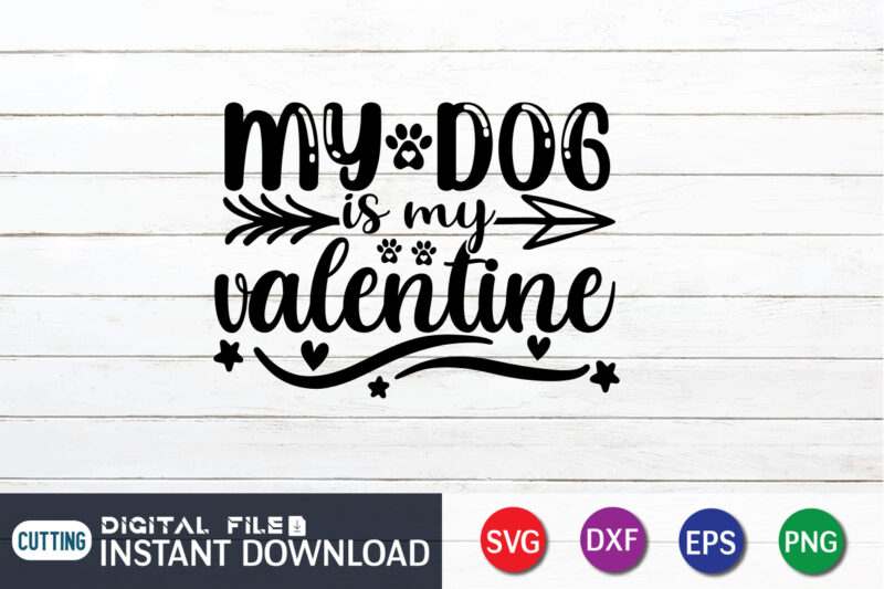 My Dog is My valentine T Shirt, Dog lover T Shirt, Happy Valentine Shirt print template, Heart sign vector, cute Heart vector, typography design for 14 February