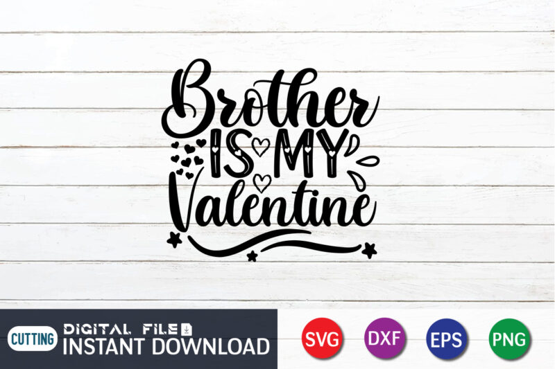 Brother is My Valentine T Shirt, Brother Lover T Shirt, Happy Valentine Shirt print template, Heart sign vector, cute Heart vector, typography design for 14 February