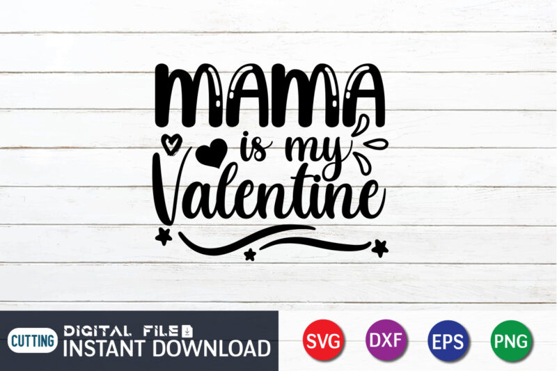 Mama is my valentine shirt, Happy Valentine Shirt print template, Heart sign vector, cute Heart vector, typography design for 14 February, Valentine vector, valentines day t-shirt design