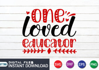 One Loved Educator T Shirt, Loved Educator SVG, Happy Valentine Shirt print template, Heart sign vector, cute Heart vector, typography design for 14 February, Valentine vector, valentines day t-shirt design
