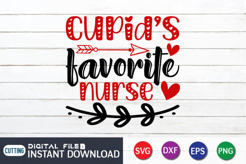 Cupid Favorite Nurse T Shirt, Nurse SVG, Happy Valentine Shirt print template, Heart sign vector, cute Heart vector, typography design for 14 February, Valentine vector, valentines day t-shirt design