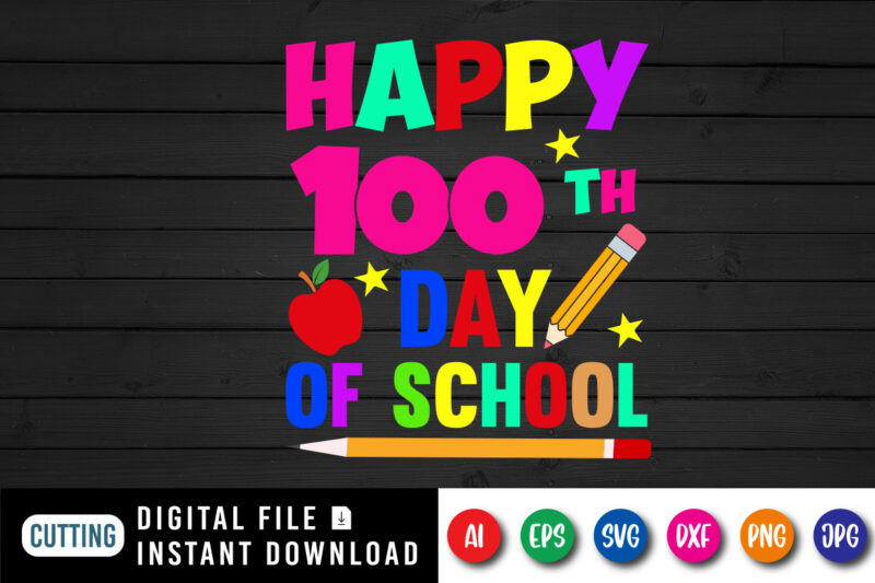 Happy 100th day of School T Shirt, 100th Day of School Shirt, Happy 100th day Shirt Print Template
