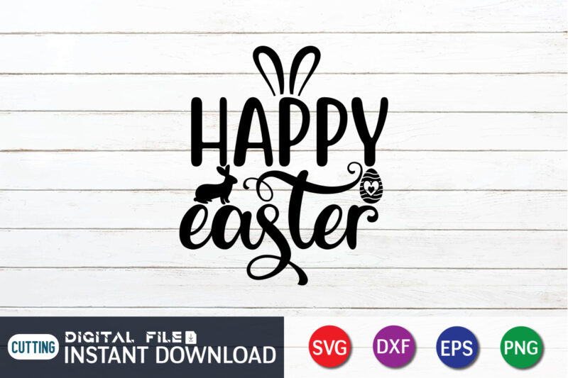 Happy Easter day t-shirt design, Happy easter Shirt print template, Happy Easter vector, Easter Shirt SVG, typography design for Easter Day, Easter day 2022 shirt, Easter t-shirt for Kids, Easter