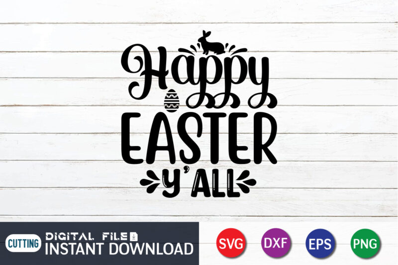 Happy Easter y'all shirt design,Happy easter Shirt print template, Happy Easter vector, Easter Shirt SVG, typography design for Easter Day, Easter day 2022 shirt, Easter t-shirt for Kids, Easter svg