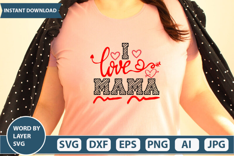I Love Mama SVG Vector for t-shirt