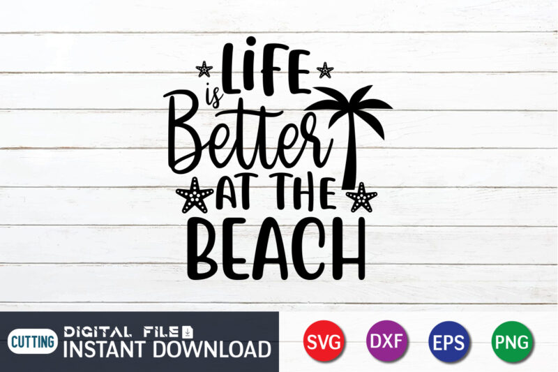 Life is Better At the Beach T Shirt, Happy summer shirt print template, summer vector, summer shirt svg, beach vector, beach shirt svg, beach life, typography design for summer day,