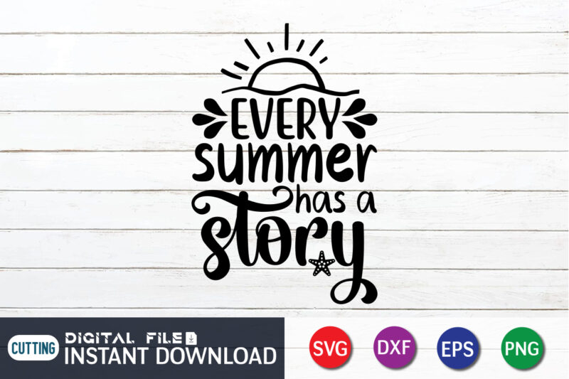 Every Summer Has a Story T Shirt, Happy summer shirt print template, summer vector, summer shirt svg, beach vector, beach shirt svg, beach life, typography design for summer day, summer