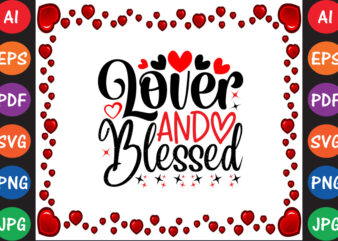 Lover and Blessed Valentine T-shirt And SVG Design