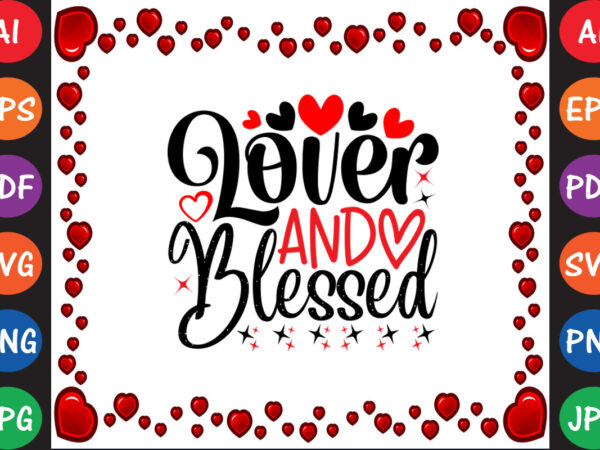 Lover and blessed valentine t-shirt and svg design