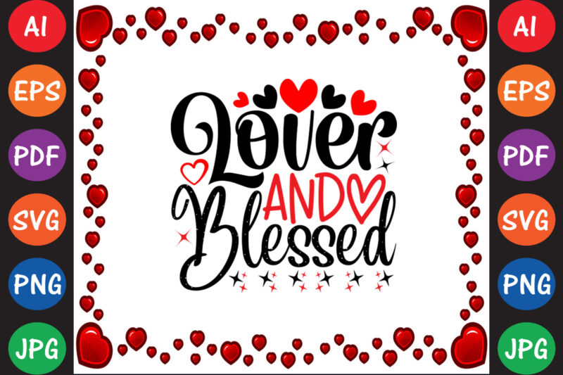Lover and Blessed Valentine T-shirt And SVG Design