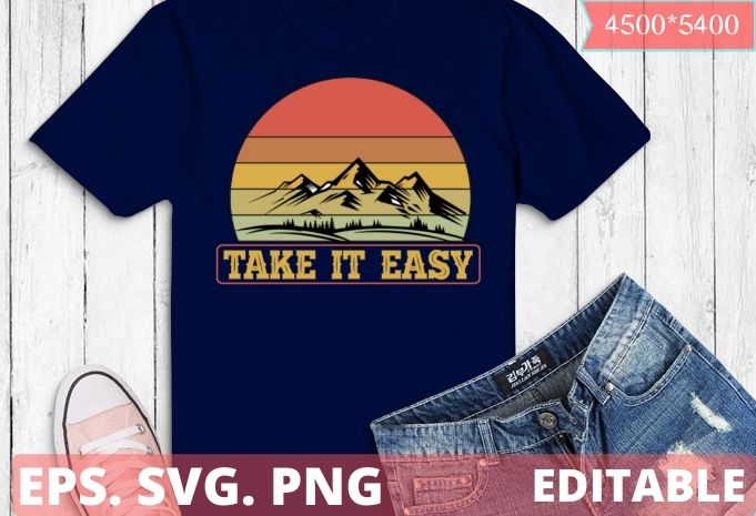 Take It Easy Shirt. Retro Style Outdoors, Camping T-Shirt design svg, Classy Mood Take It Easy png, 70’s, Retro Style, Graphic Shirt, Outdoors, Camping T-Shirt, mountain, vintage,