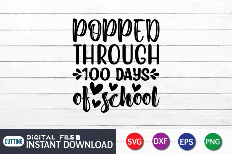 Popped Through 100 Days of school T shirt, 100 Days T shirt