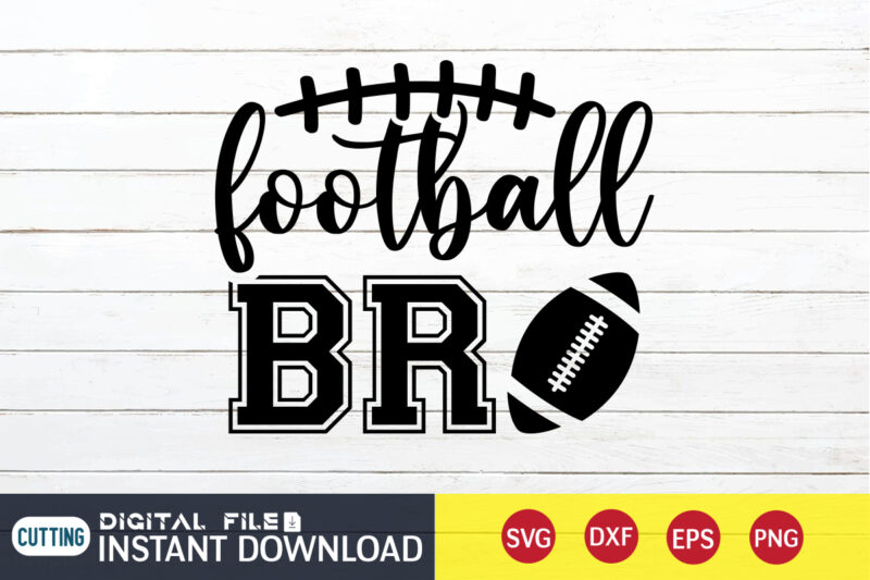 Football Bro T shirt, Bro T shirt, Football Svg Bundle, Football Svg, Football Mom Shirt, Cricut Svg, Svg, Svg Files for Cricut, Sublimation Design, Football Shirt svg, Vector Printable Clipart