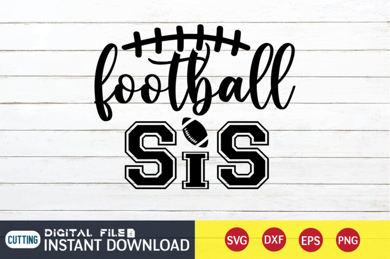 Football Sis T shirt, Sis T shirt, Football Svg Bundle, Football Svg, Football Mom Shirt, Cricut Svg, Svg, Svg Files for Cricut, Sublimation Design, Football Shirt svg, Vector Printable Clipart