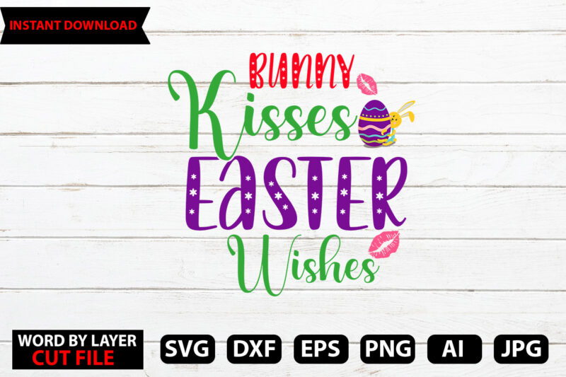 Bunny Kisses Easter Wishes t-shirt design,Happy Easter Bundle Svg,Easter Svg,Bunny Svg,Easter Monogram Svg,Easter Egg Hunt Svg,Happy Easter,My First Easter Svg,Cut Files for Cricut,Happy Easter SVG Bundle, Easter SVG, Easter quotes,