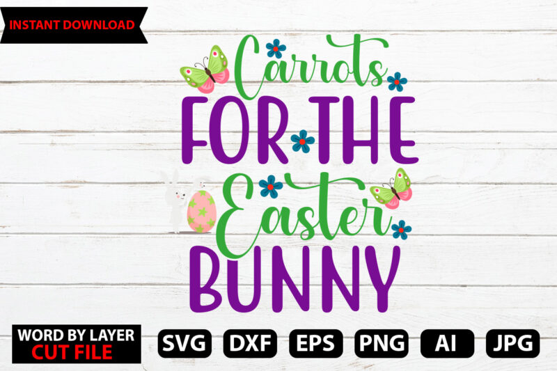 Carrots for the Easter Bunny T-shirt design,Happy Easter Bundle Svg,Easter Svg,Bunny Svg,Easter Monogram Svg,Easter Egg Hunt Svg,Happy Easter,My First Easter Svg,Cut Files for Cricut,Happy Easter SVG Bundle, Easter SVG, Easter