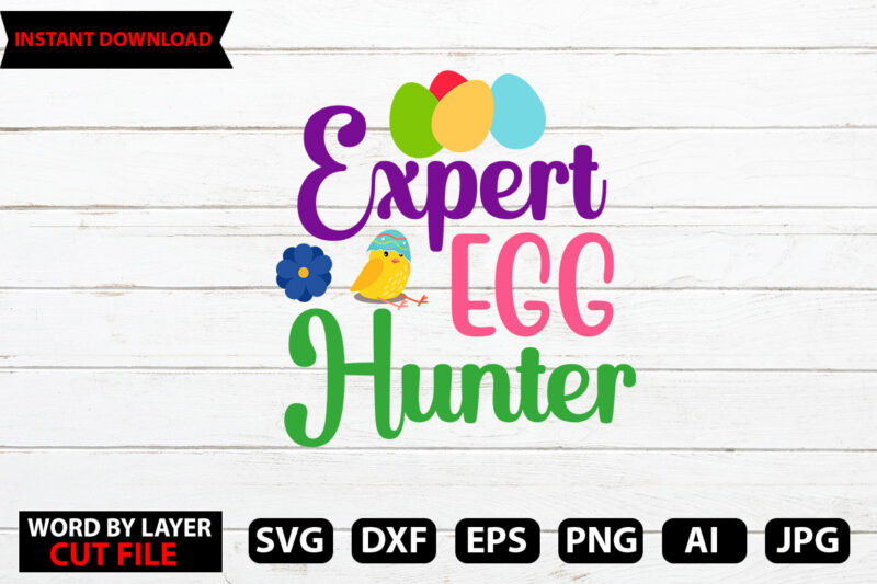 Expert Egg Hunter t-shirt design,Happy Easter Bundle Svg,Easter Svg,Bunny Svg,Easter Monogram Svg,Easter Egg Hunt Svg,Happy Easter,My First Easter Svg,Cut Files for Cricut